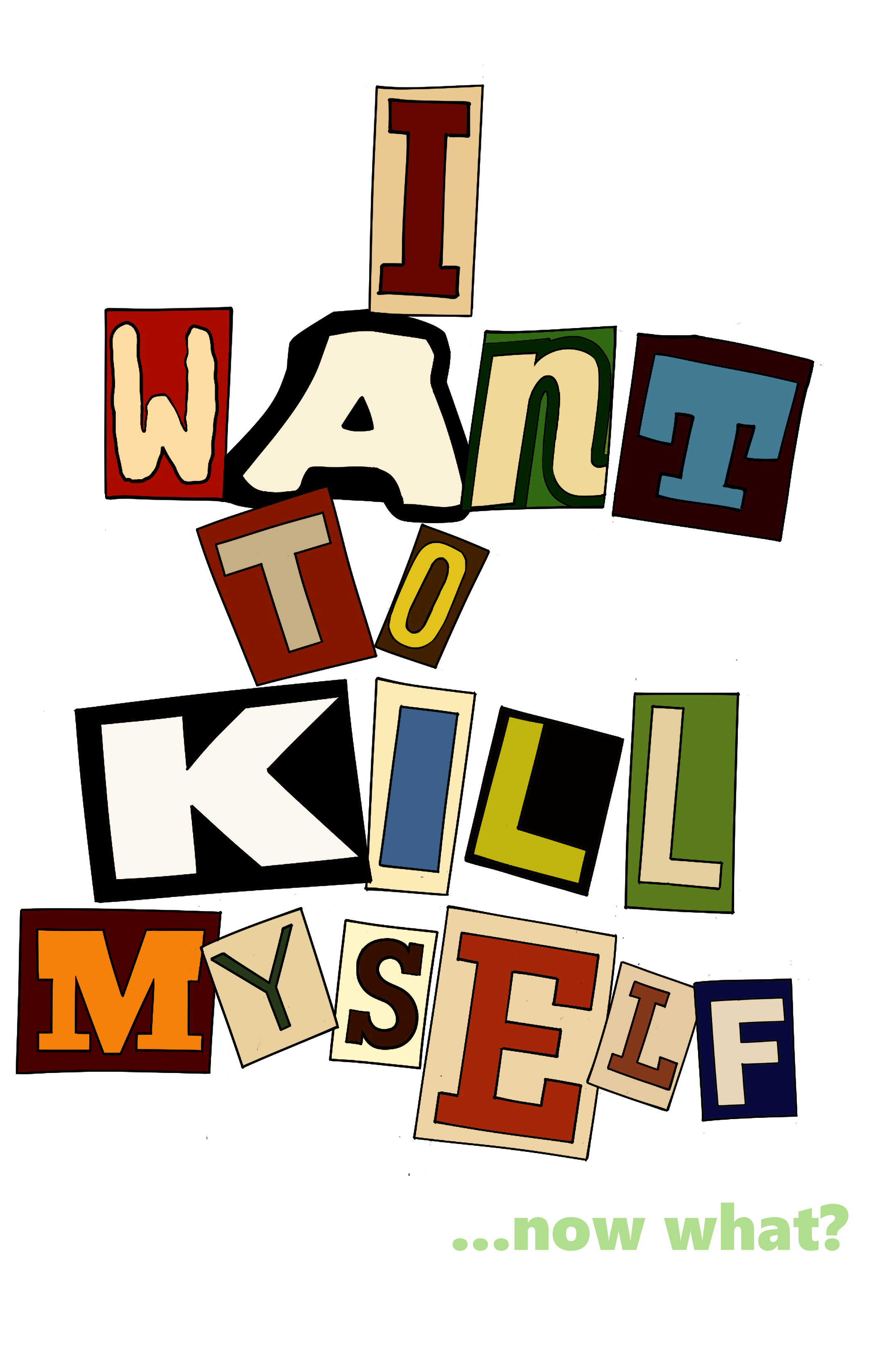 I want to kill myself ...now what?